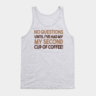 No Questions Until I've Had My Second Cup Of Coffee Tank Top